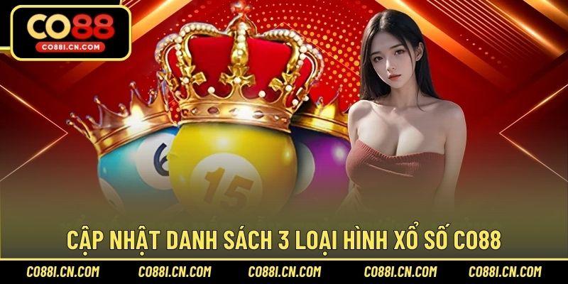 Cập nhật danh sách 3 loại hình xổ số CO88