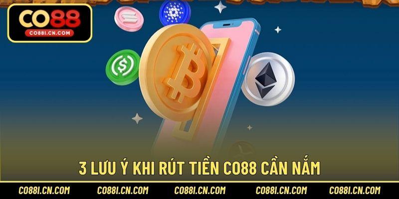 3 lưu ý khi rút tiền CO88 cần nắm